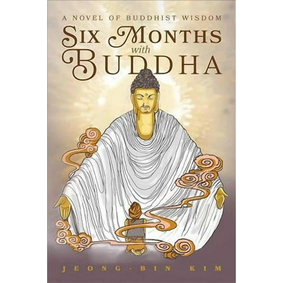 6 Months W/Buddha a Novel of B -- Jeong-Bin Kim