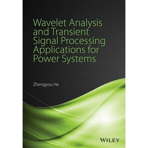 Wavelet Analysis and Transient Signal Processing Applications for Power Systems, (Hardcover)