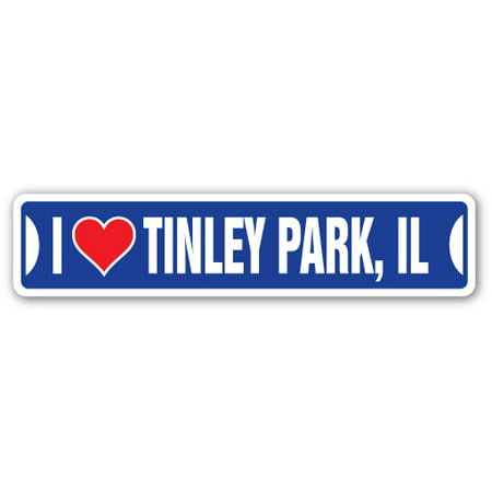 I LOVE TINLEY PARK, ILLINOIS Street Sign il city state us wall road décor