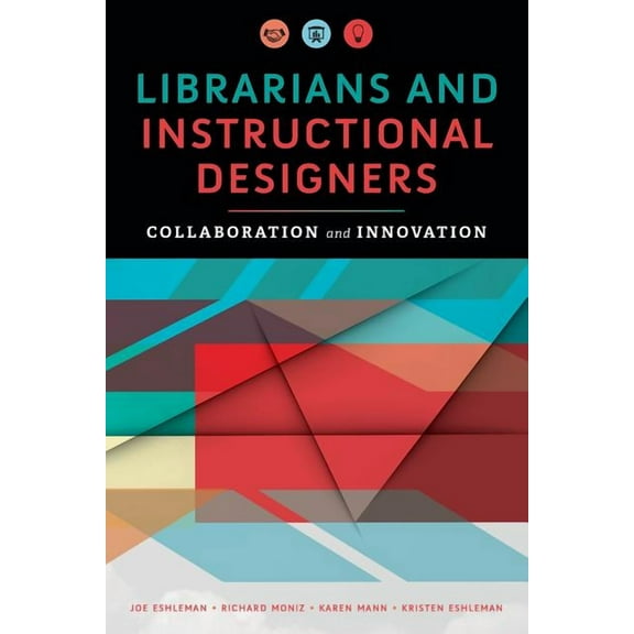 Librarians and Instructional Designers: Collaboration and Innovation, (Paperback)