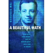 A Beautiful Math: John Nash, Game Theory, and the Modern Quest for a Code of Nature, Used [Hardcover]