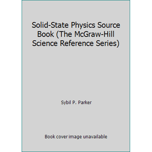 Pre-Owned Solid-State Physics Source Book (The McGraw-Hill Science Reference Series) (Hardcover) 0070455031 9780070455030