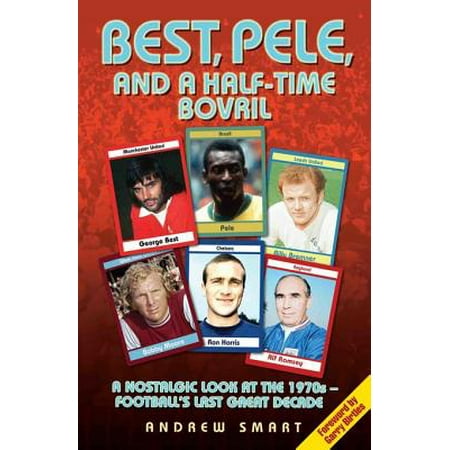 Best, Pele, and a Half-Time Bovril - eBook (Best Of Abedi Pele)