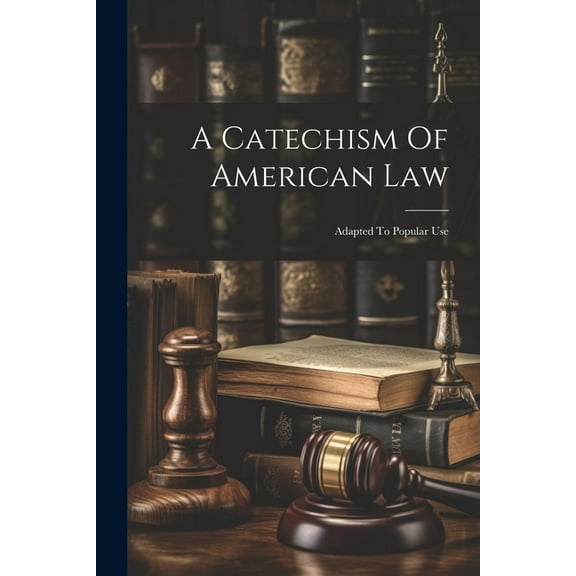A Catechism Of American Law (Paperback)