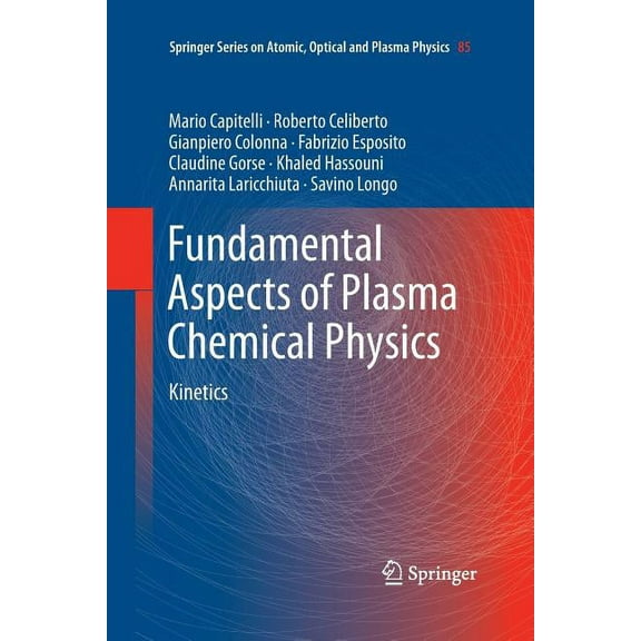 Springer Atomic, Optical, and Plasma Phy Fundamental Aspects of Plasma Chemical Physics: Kinetics, Book 85, (Paperback)