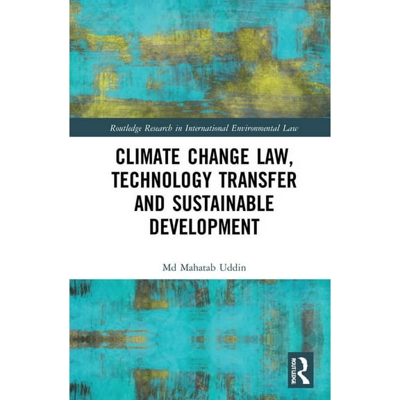 Routledge Research in International Envi Climate Change Law, Technology Transfer and Sustainable Development, (Hardcover)