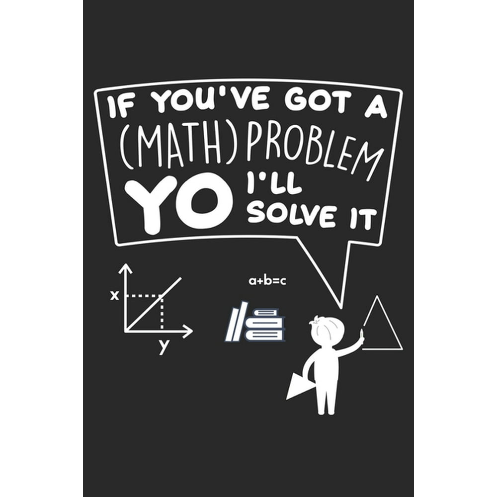 you got a problem yeah i'll solve it