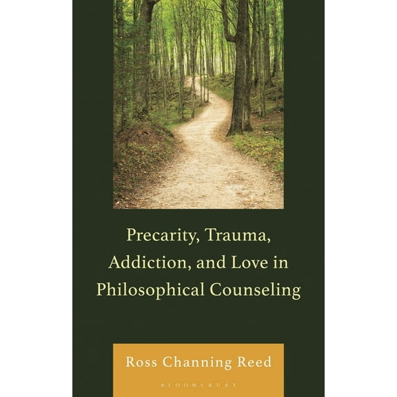 Philosophical Practice Precarity, Trauma, Addiction, and Love in Philosophical Counseling, (Hardcover)