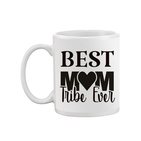 Best Mom Tribe Ever! Mug -Image by Shutterstock,