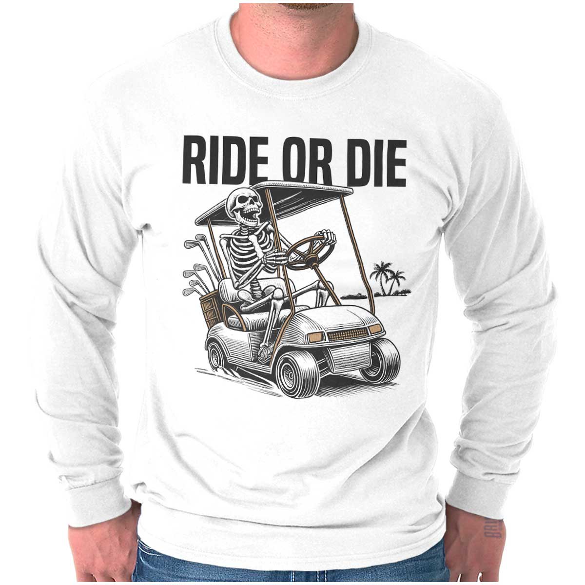 Funny Ride or Die Skeleton Golf Cart Long Sleeve TShirt Men Women Brisco Brands S