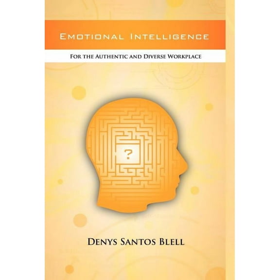 Emotional Intelligence : For the Authentic and Diverse Workplace (Hardcover)