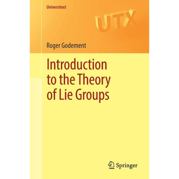 Universitext Introduction to the Theory of Lie Groups, (Paperback)