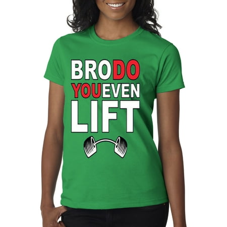Even Lift - Trendy USA 211 - Women's T-Shirt BRO DO YOU EVEN LIFT GYM Small Kelly Green