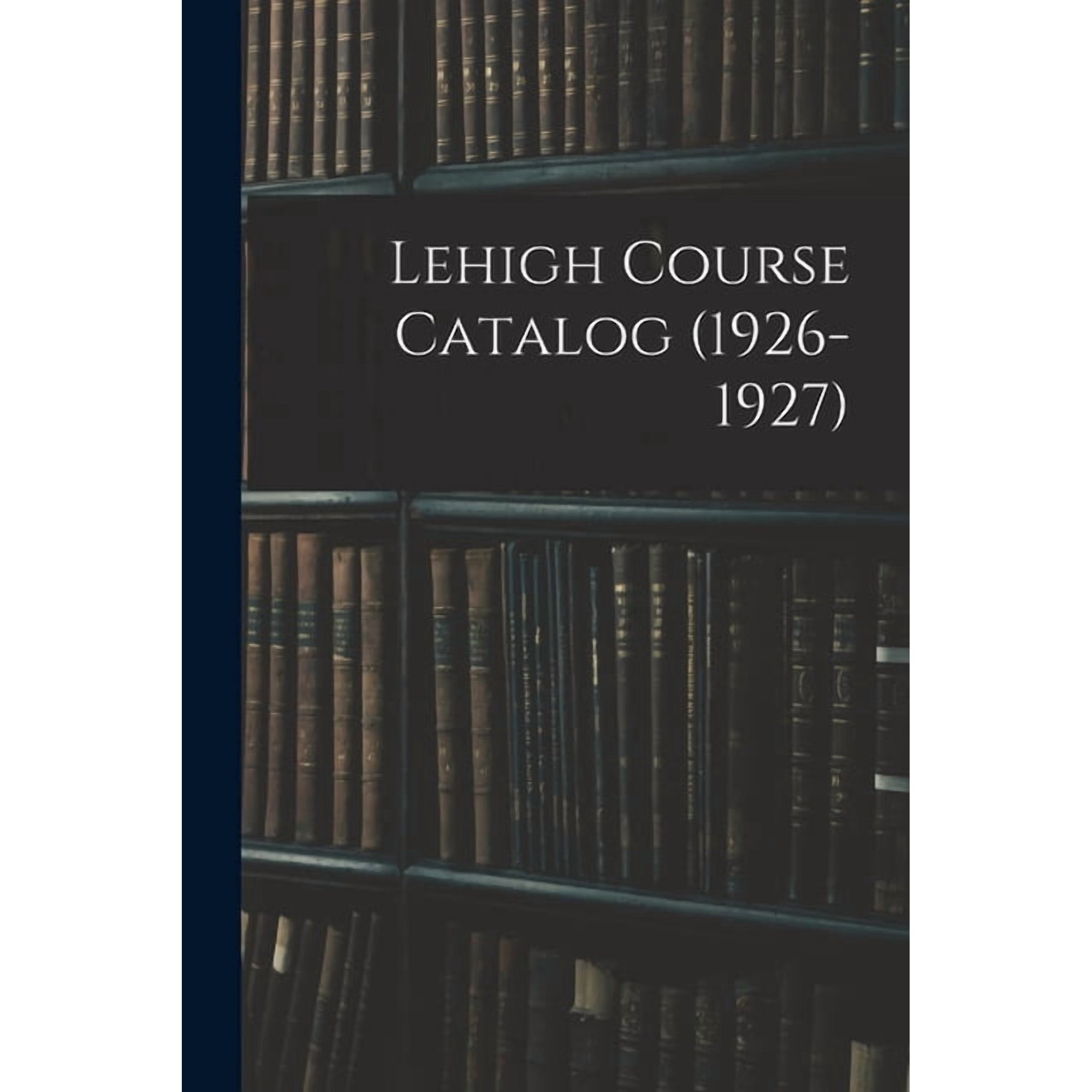 Lehigh Course Catalog (1926-1927), (Paperback)