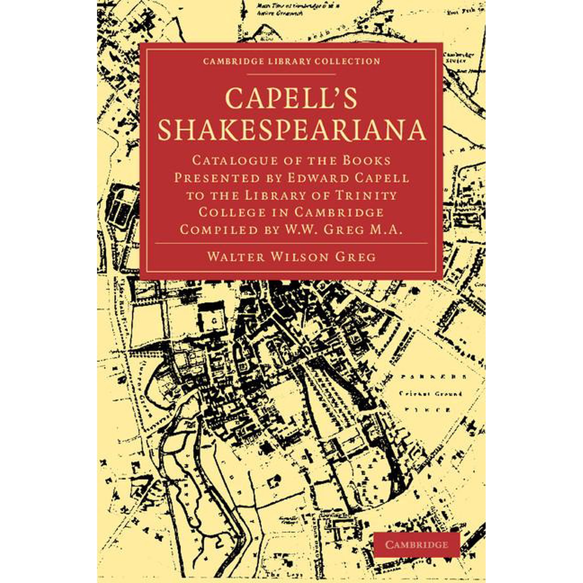 Cambridge Library Collection - Shakespea Capell's Shakespeariana: Catalogue of the Books Presented by Edward Capell to the Library of Trinity College in Cambridg, (Paperback)