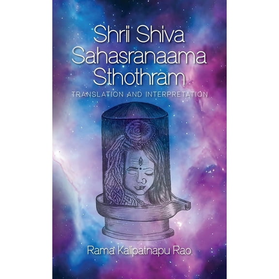 Shrii Shiva Sahasranaama Sthothram: Translation and Interpretation, (Paperback)