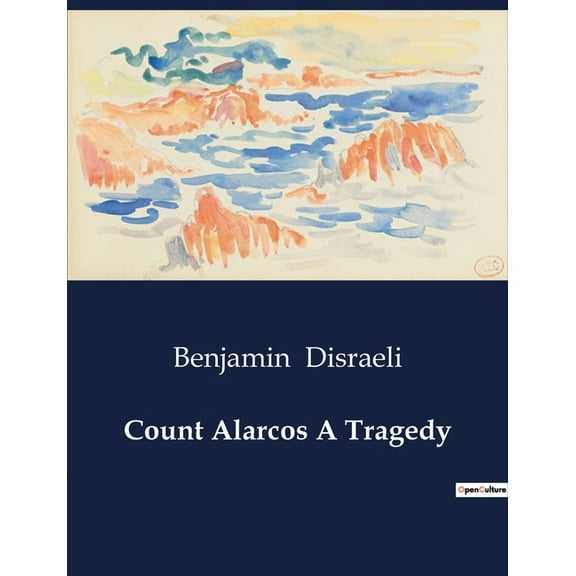 Count Alarcos A Tragedy: A nobleman's descent into the abyss of transition., (Paperback)