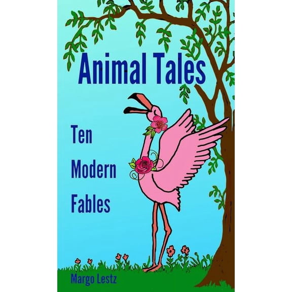 Animal Tales: Ten Modern Fables, (Hardcover)