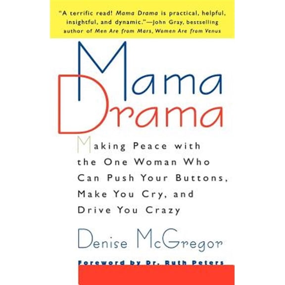 Pre-Owned Mama Drama: Making Peace with the One Woman Who Can Push Your Buttons, Make You Cry, and Drive You Crazy (Paperback) 0312204213 9780312204211