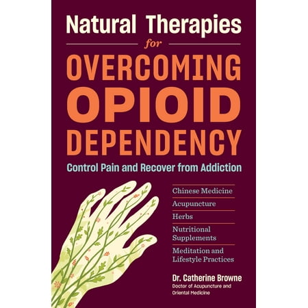 Natural Therapies for Overcoming Opioid Dependency -