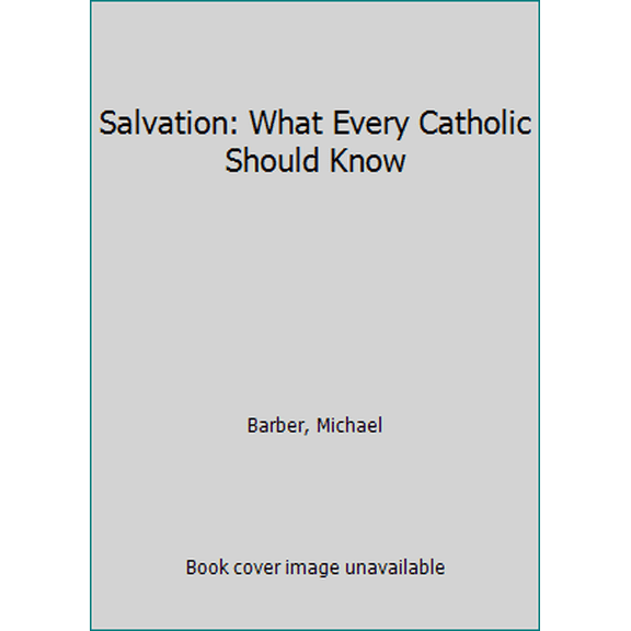 Pre-Owned Salvation: What Every Catholic Should Know (Hardcover) 1733859802 9781733859806