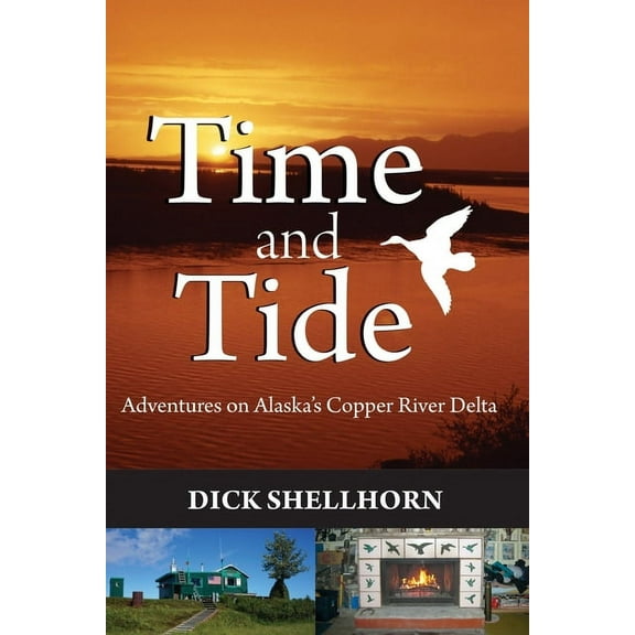 Time and Tide: Adventures on Alaska's Copper River Delta, (Paperback)