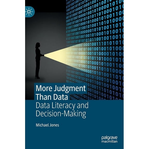More Judgment Than Data: Data Literacy and Decision-Making, (Hardcover)