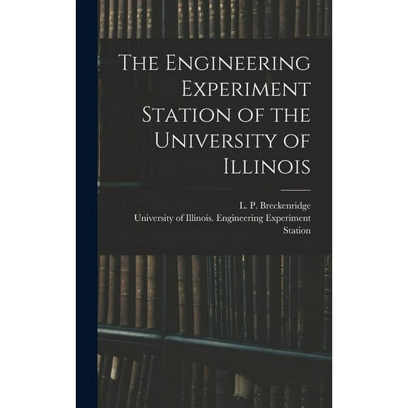 The Engineering Experiment Station of the University of Illinois (Hardcover)