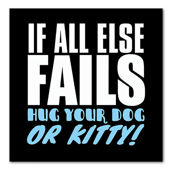 DistinctInk Custom Bumper Sticker - 6" x 6" Decorative Decal - Black Background - All Else Fails, Hug Your Dog or Kitty