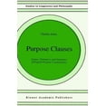 thumbnail image 1 of Pre-Owned Purpose Clauses: Syntax, Thematics, and Semantics of English Purpose Constructions: 47 (Studies in Linguistics and Philosophy, 47) Paperback, 1 of 1