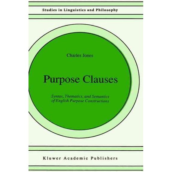 Pre-Owned Purpose Clauses: Syntax, Thematics, and Semantics of English Purpose Constructions: 47 (Studies in Linguistics and Philosophy, 47) Paperback