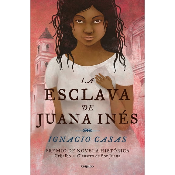 La esclava de Juana Inés / Juan Inés's Slave (Paperback)
