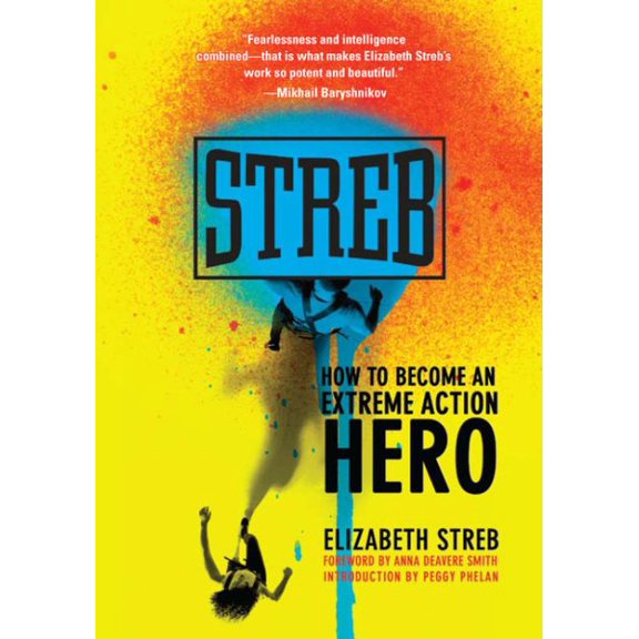 Pre-Owned Streb: How to Become an Extreme Action Hero [Paperback] Elizabeth Streb and Anna Deavere Smith