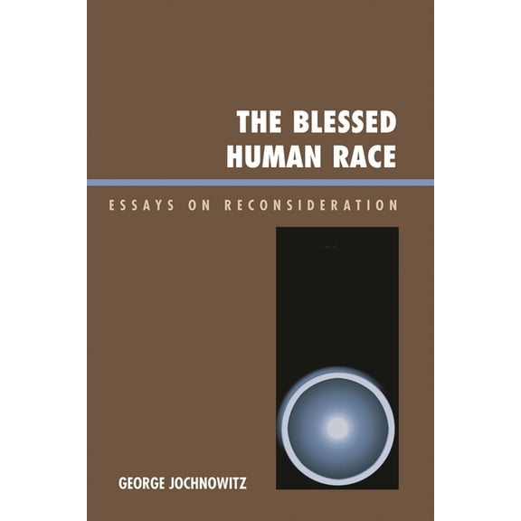 The Blessed Human Race: Essays on Reconsideration, (Paperback)