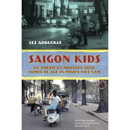 Saigon Kids : An American Military Brat Comes of Age in 1960's