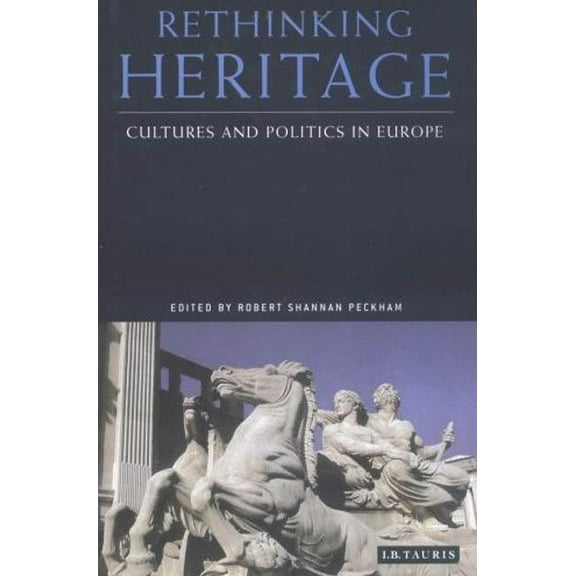 Rethinking Heritage: Cultures and Politics in Europe, (Hardcover)