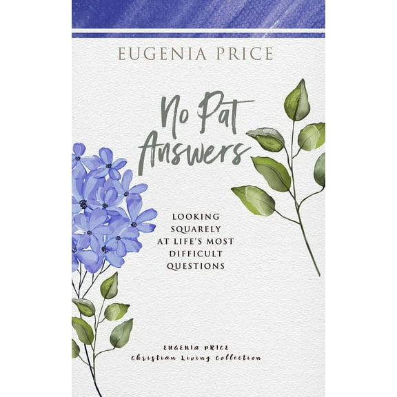 The Eugenia Price Christian Living Colle No Pat Answers: Looking Squarely at Life's Most Difficult Questions, (Paperback)