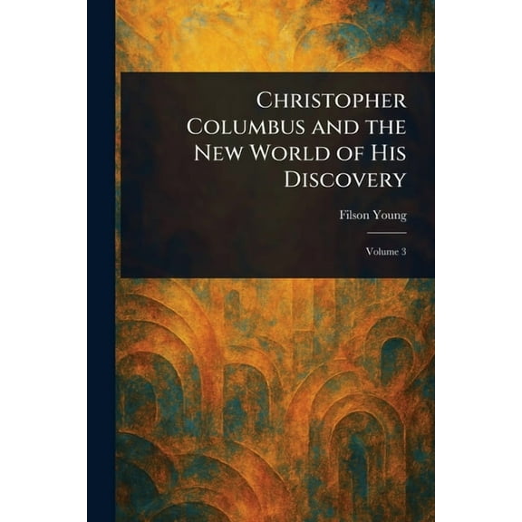 Christopher Columbus and the New World of His Discovery, (Paperback)