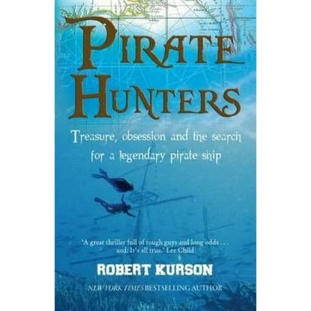 Pirate Hunters: Treasure Obsession and the Search for a Legendary Pirate Ship