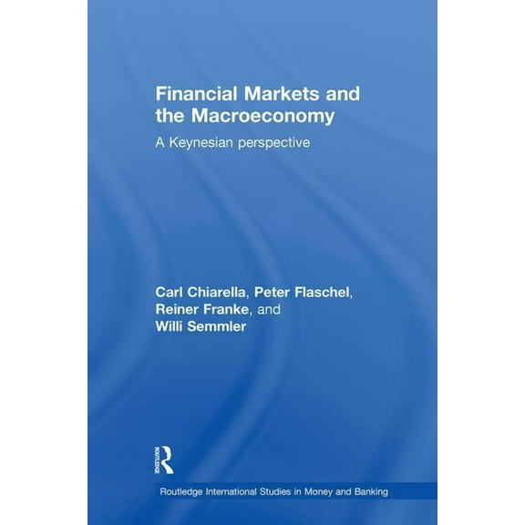 Routledge International Studies in Money Financial Markets and the Macroeconomy: A Keynesian Perspective, Book 52, (Hardcover)