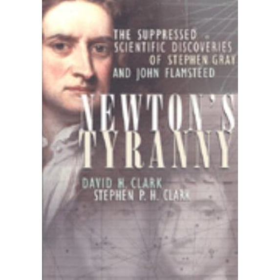 Pre-Owned Newton's Tyranny: The Suppressed Scientific Discoveries of Stephen Gray and John Flamsteed (Hardcover) 0716742152 9780716742159