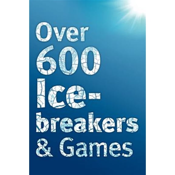 Pre-Owned Over 600 Icebreakers & Games: Hundreds of ice breaker questions, team building games and warm-up activities for your small group or team (Paperback) 1908567104 9781908567109