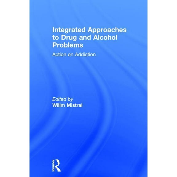 Integrated Approaches to Drug and Alcohol Problems: Action on Addiction, (Hardcover)