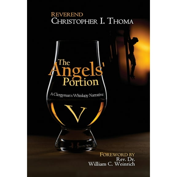 The Angels' Portion: A Clergyman's Whisk(e)y Narrative, Volume 5, (Hardcover)
