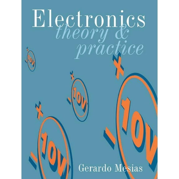 Electronics: Theory and Practice, (Hardcover)