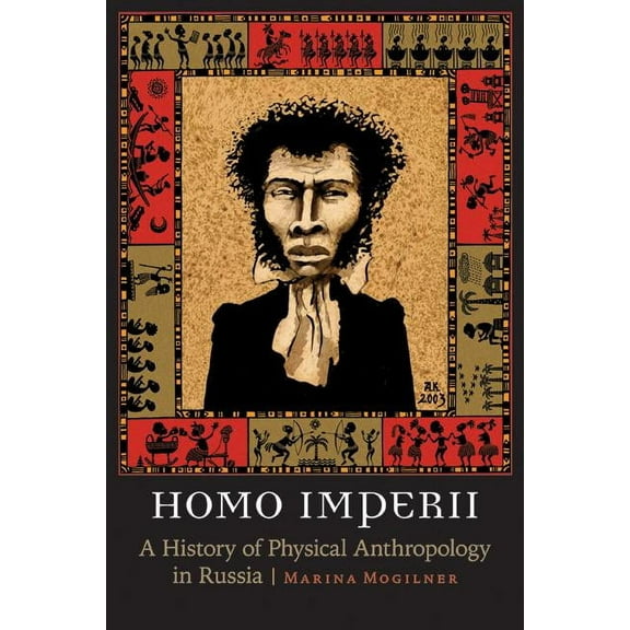 Critical Studies in the History of Anthr Homo Imperii: A History of Physical Anthropology in Russia, (Hardcover)