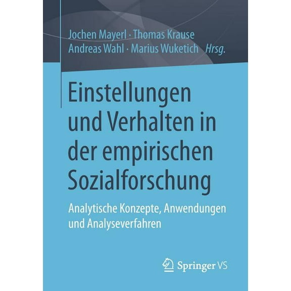 Einstellungen Und Verhalten in Der Empirischen Sozialforschung: Analytische Konzepte, Anwendungen Und Analyseverfahren, (Paperback)