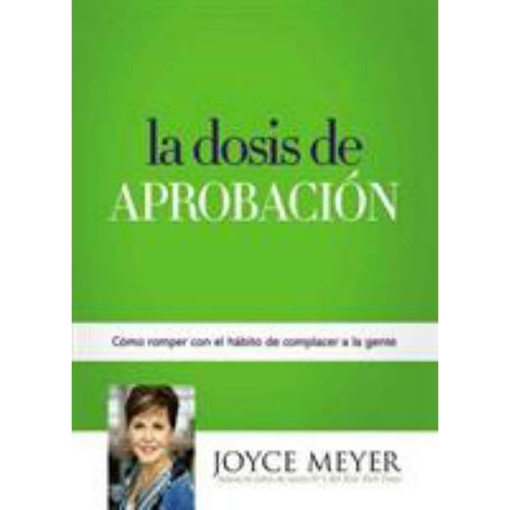 Pre-Owned La Dosis de Aprobación: Cómo Romper Con El Hábito de Complacer a la Gente (Paperback) 1455553271 9781455553273