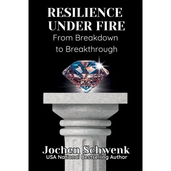 Resilience Under Fire: From Breakdown to Breakthrough, (Paperback)