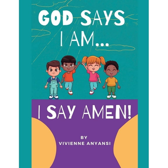 God says I am..... I say AMEN, (Paperback)